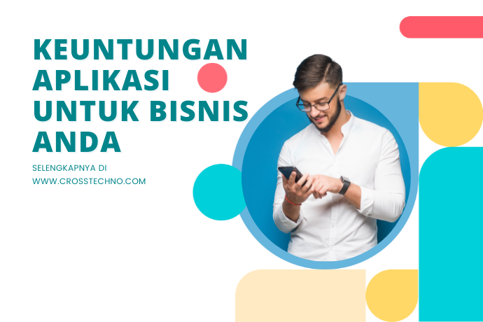 Bukan Sekadar Tren: Inilah 7 Keuntungan Memiliki Aplikasi Sendiri untuk Bisnis Anda